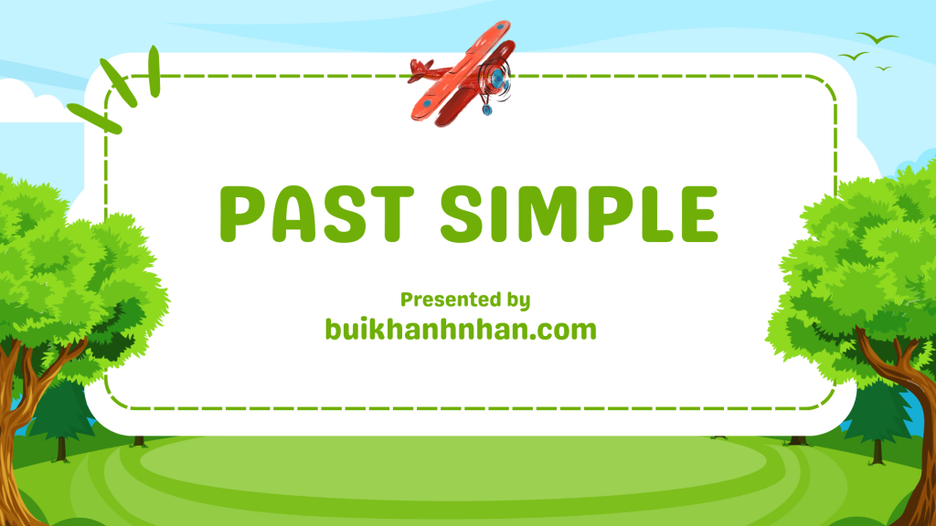 Thì Quá Khứ Đơn (Past Simple) - Công Thức, Cách Dùng, Bài Tập