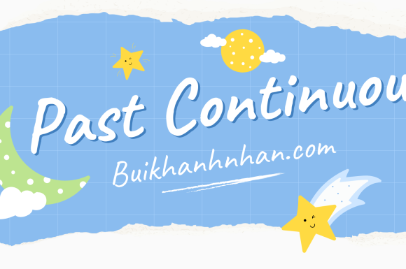 Thì Quá Khứ Tiếp Diễn (Past Continuous Tense) – Công Thức, Cách Dùng, Dấu Hiệu Nhận Biết (+ Bài Tập Có Đáp Án)