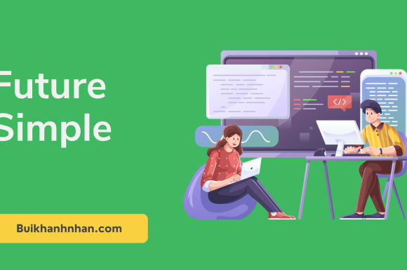 Thì Tương Lai Đơn (Future Simple) – Công thức, Cách dùng, Dấu Hiệu Nhận Biết (+ Bài Tập)