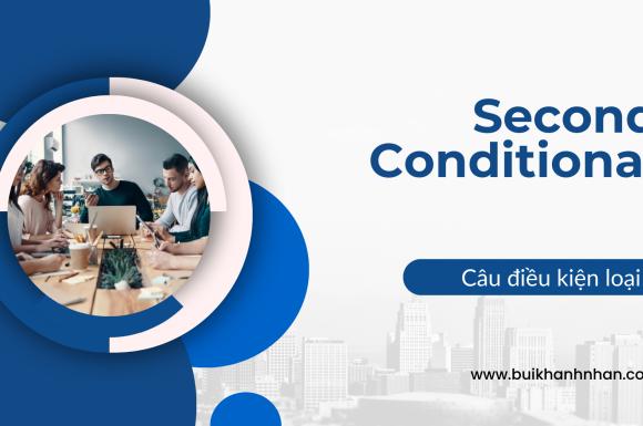 Câu Điều Kiện Loại 2 (Second Conditional) – Công Thức, Cách Sử Dụng Và Bài Tập.